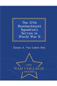 The 37th Bombardment Squadron's Service in World War II - War College Series