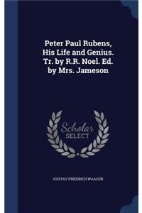 Peter Paul Rubens, His Life and Genius. Tr. by R.R. Noel. Ed. by Mrs. Jameson