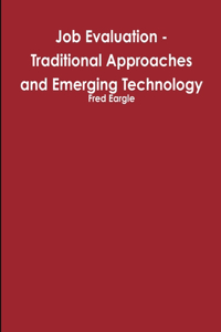 Job Evaluation - Traditional Approaches and Emerging Technology