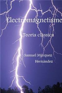 Electromagnetisme. Teoria Classica