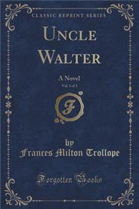 Uncle Walter, Vol. 1 of 3