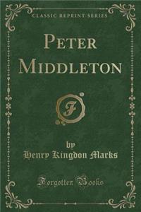 Peter Middleton (Classic Reprint)