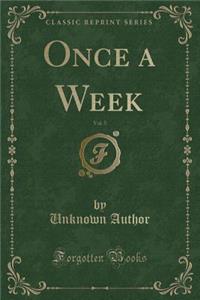 Once a Week, Vol. 5 (Classic Reprint)