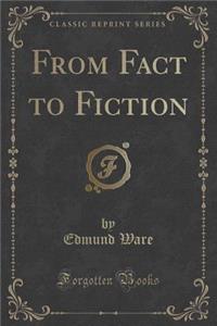 From Fact to Fiction (Classic Reprint)