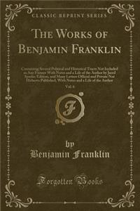 The Works of Benjamin Franklin, Vol. 6
