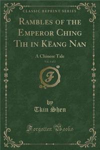 Rambles of the Emperor Ching Tih in Këang Nan, Vol. 1 of 2
