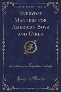 Everyday Manners for American Boys and Girls (Classic Reprint)