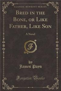 Bred in the Bone, or Like Father, Like Son