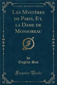 Les Mystï¿½res de Paris, Et, La Dame de Monsoreau (Classic Reprint)