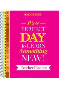 It's a Perfect Day to Learn Something New! Teacher Planner
