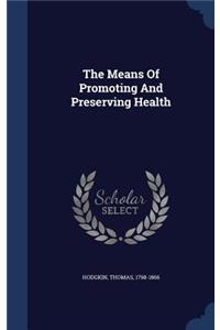 The Means Of Promoting And Preserving Health