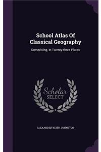 School Atlas Of Classical Geography
