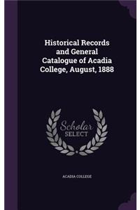 Historical Records and General Catalogue of Acadia College, August, 1888