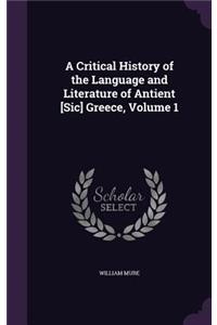 A Critical History of the Language and Literature of Antient [Sic] Greece, Volume 1