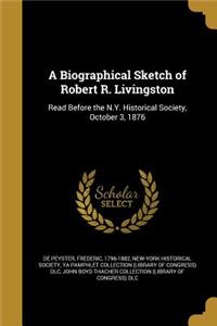 A Biographical Sketch of Robert R. Livingston