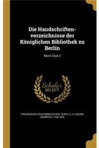 Die Handschriften-verzeichnisse der Königlichen Bibliothek zu Berlin; Band 23;pt.2