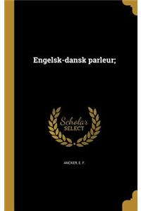 Engelsk-dansk parleur;
