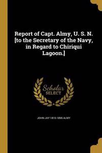 Report of Capt. Almy, U. S. N. [To the Secretary of the Navy, in Regard to Chiriqui Lagoon.]