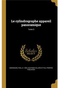 Le cylindrographe appareil panoramique; Tome 5