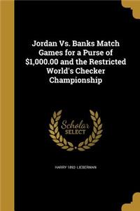 Jordan Vs. Banks Match Games for a Purse of $1,000.00 and the Restricted World's Checker Championship