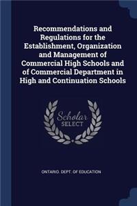 Recommendations and Regulations for the Establishment, Organization and Management of Commercial High Schools and of Commercial Department in High and Continuation Schools