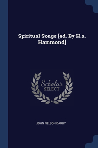 Spiritual Songs [ed. By H.a. Hammond]