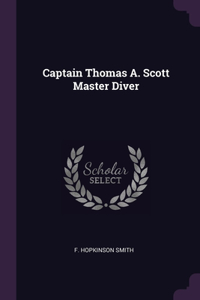 Captain Thomas A. Scott Master Diver