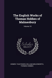 The English Works of Thomas Hobbes of Malmesbury; Volume 10