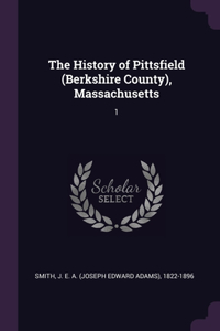 The History of Pittsfield (Berkshire County), Massachusetts