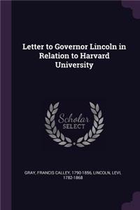 Letter to Governor Lincoln in Relation to Harvard University
