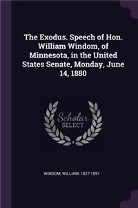 The Exodus. Speech of Hon. William Windom, of Minnesota, in the United States Senate, Monday, June 14, 1880