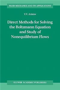 Direct Methods for Solving the Boltzmann Equation and Study of Nonequilibrium Flows