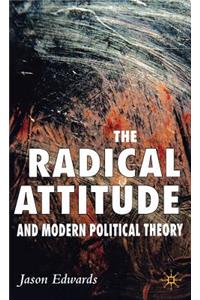 The Radical Attitude and Modern Political Theory