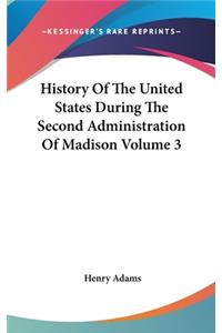 History Of The United States During The Second Administration Of Madison Volume 3