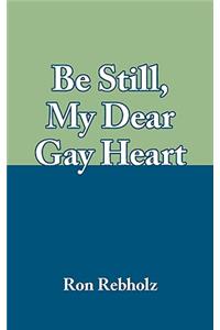 Be Still, My Dear Gay Heart