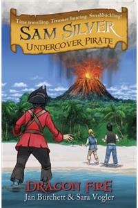 Sam Silver: Undercover Pirate: Dragon Fire