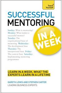 Successful Mentoring in a Week: Teach Yourself