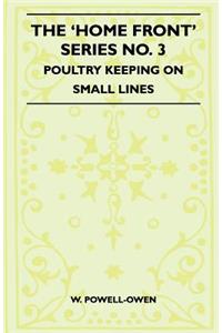 The 'Home Front' Series No. 3 - Poultry Keeping On Small Lines