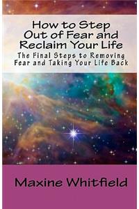 How to Step Out of Fear and Reclaim Your Life