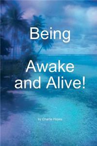 Being, Awake and Alive!