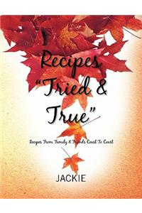 Recipes ''Tried & True''