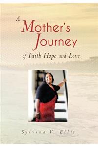 A Mother's Journey of Faith Hope and Love