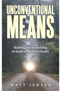 Unconventional Means: Building and Re-Building in Small to Medium Chunks