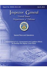 Assessment of U. S. Government and Coalition Efforts to Develop the Afghan Local Police