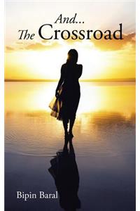 And... The Crossroad
