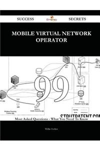 Mobile Virtual Network Operator 99 Success Secrets - 99 Most Asked Questions on Mobile Virtual Network Operator - What You Need to Know