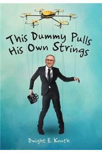 This Dummy Pulls His Own Strings