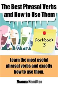 The Best Phrasal Verbs and How to Use Them: Workbook 3