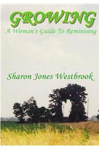 Growing: A Woman's Guide to Reminiscing