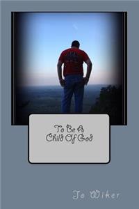 To Be A Child Of God